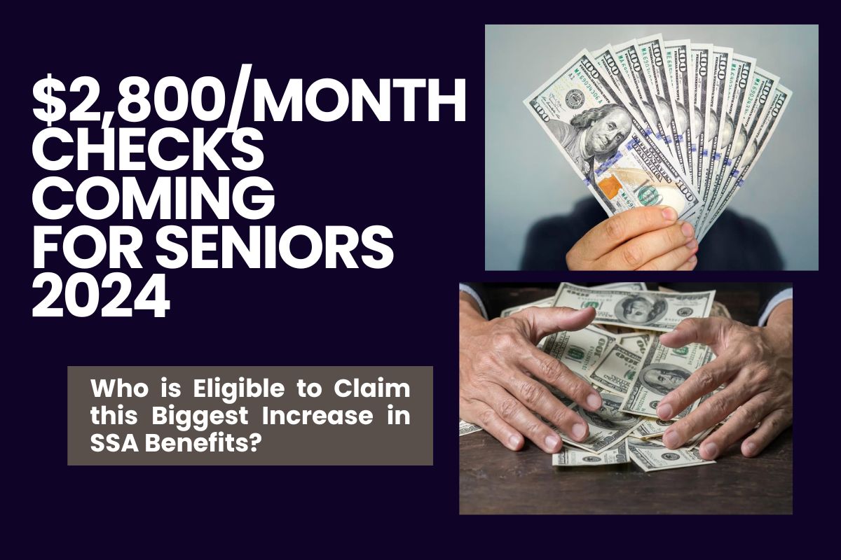 2,800/Month Checks Coming for Seniors 2024 Who is Eligible to Claim