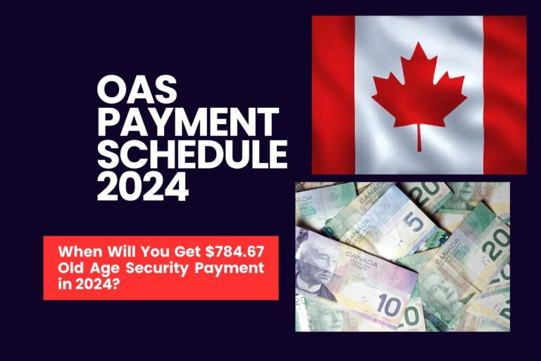 OAS Payment Schedule 2024 When Will You Get 784.67 Old Age Security