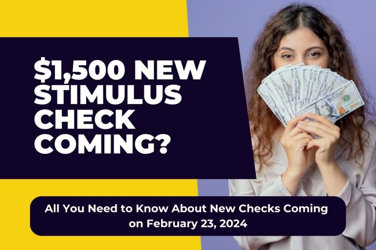 1,500 New Stimulus Check Coming? All You Need to Know About New Checks Coming on February 23, 2024