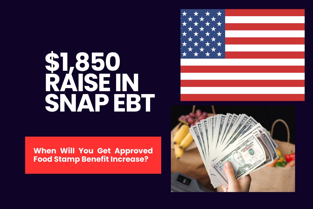 1,850 Raise in SNAP EBT When Will You Get Approved Food Stamp