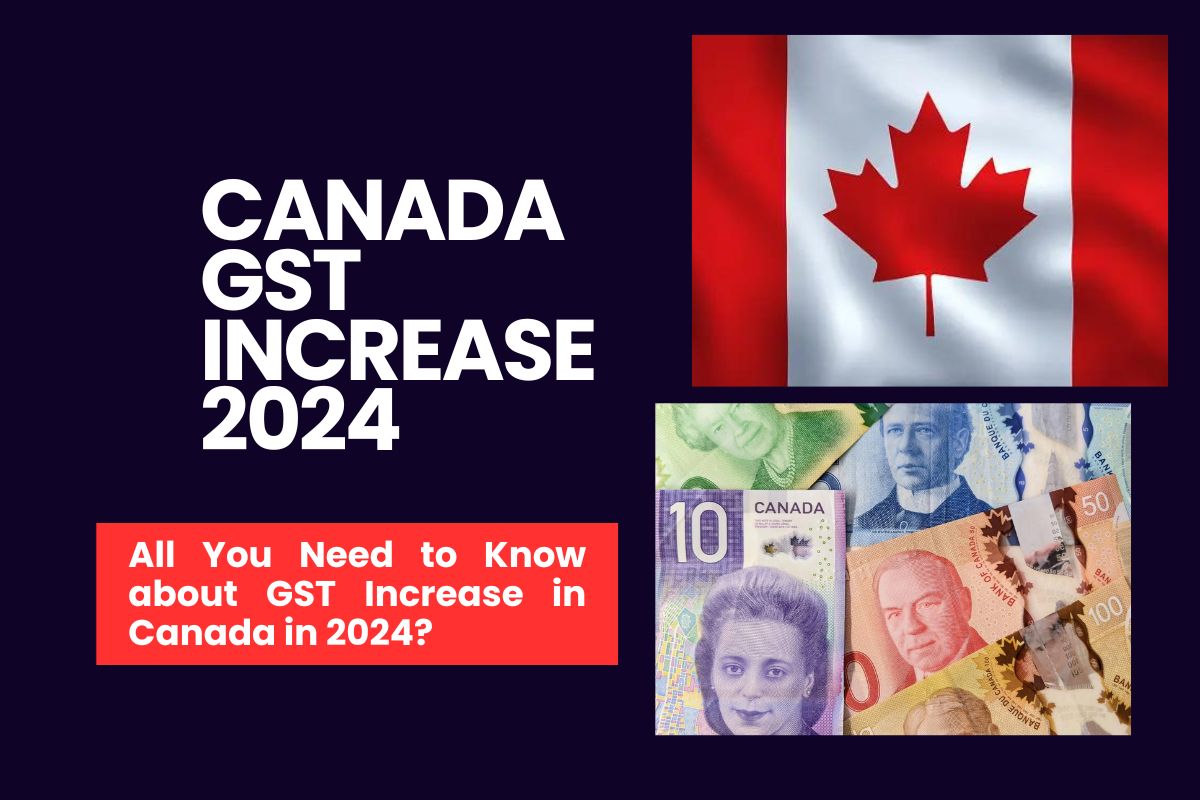 Canada GST Increase 2024 All You Need to Know about GST Increase in