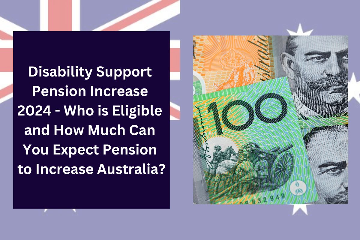 Disability Support Pension Increase 2024 Who is Eligible and How Much