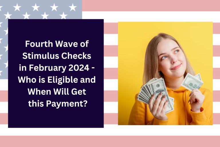 Fourth Wave of Stimulus Checks in February 2024 Who is Eligible and