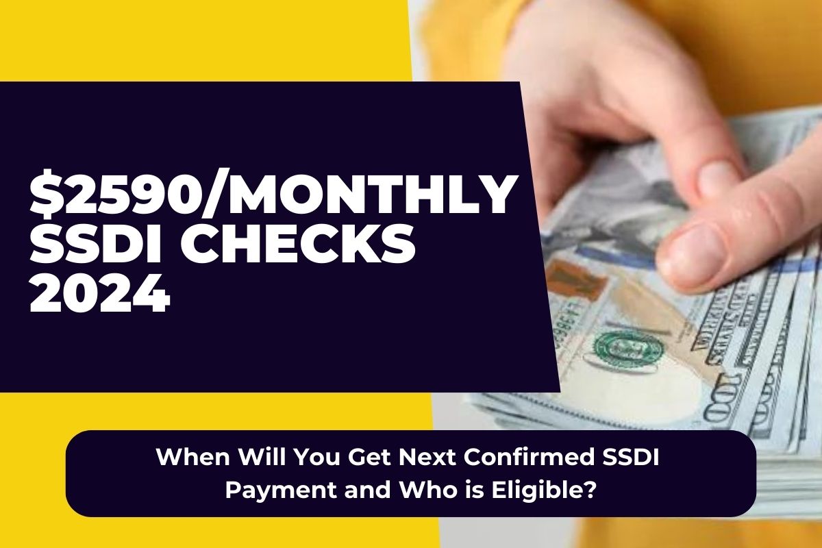 2590/Monthly SSDI Checks 2024 When Will You Get Next Confirmed SSDI