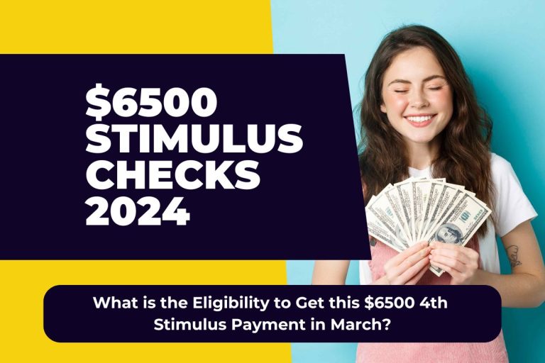 6500 Stimulus Checks 2024 What is the Eligibility to Get this 6500