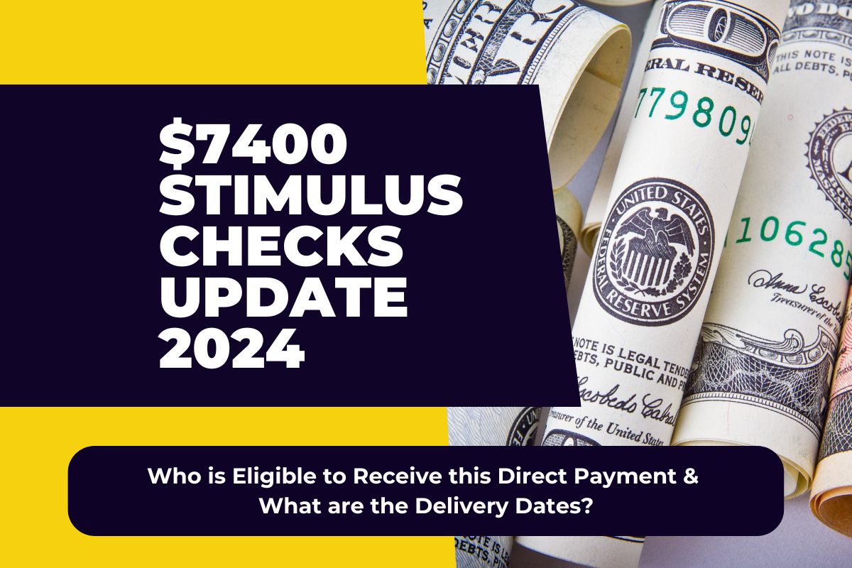 7400 Stimulus Checks Update 2024 Who is Eligible to Receive this