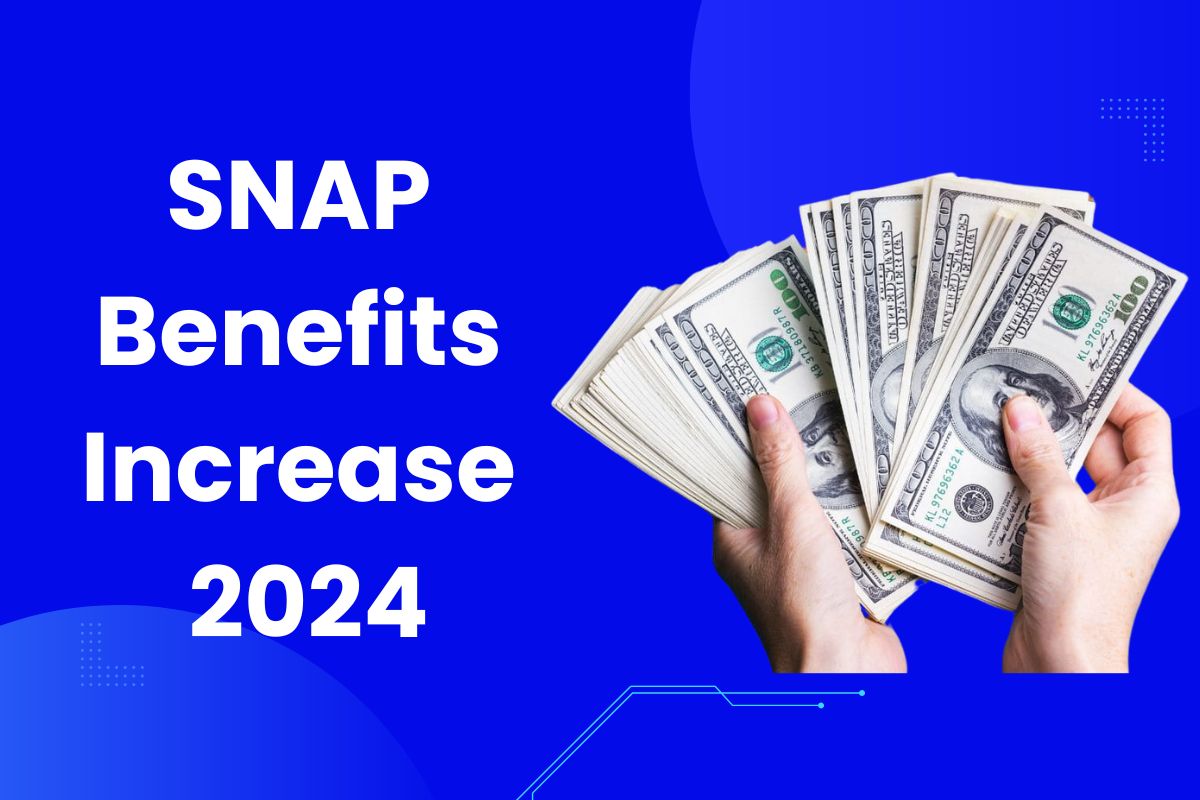 SNAP Benefits Increase 2024 What is the Increase in Food Stamp