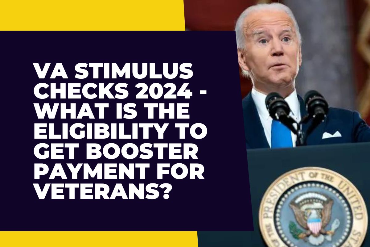 VA Stimulus Checks 2024 What is the Eligibility to Get Booster