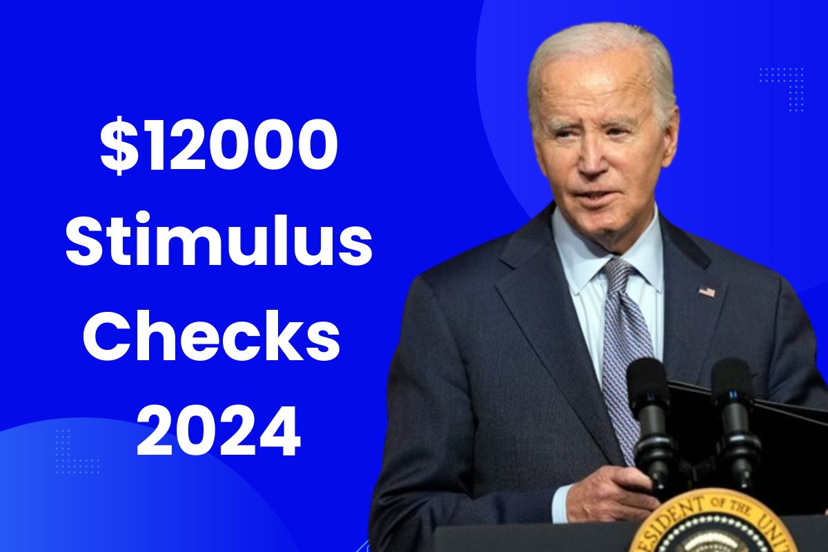 12000 Stimulus Checks 2024 Fact Check, Eligibility & Payment Dates