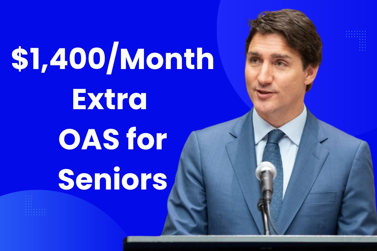 1,400/Month Extra OAS for Seniors Who is Eligible, Payment Dates