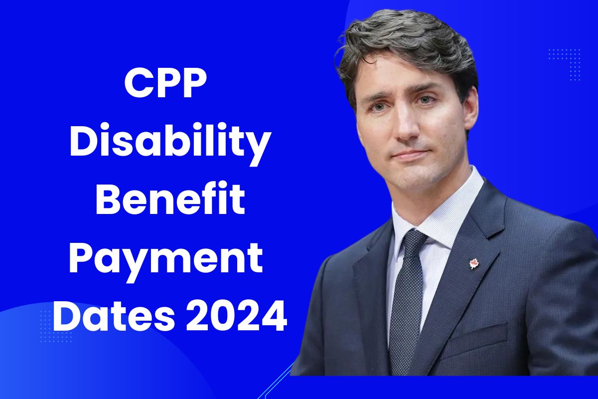 CPP Disability Benefit Payment Dates 2024 Know Eligibility, Amount