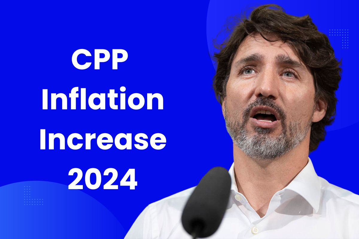 CPP Inflation Increase 2024 Know Eligibility and What is the Expected