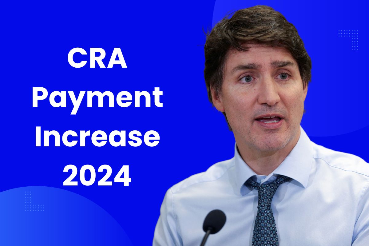 CRA Payment Increase 2024 What is the Expected Increase in CRA Benefits?