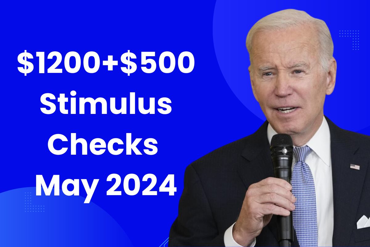 1200+500 Stimulus Checks May 2024 Fact Check, Eligibility & Payment