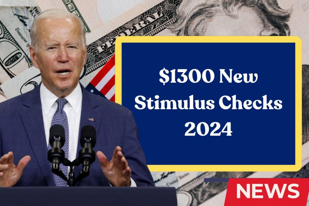 1300 New Stimulus Checks 2024 Fact Check, Eligibility & Payment Dates