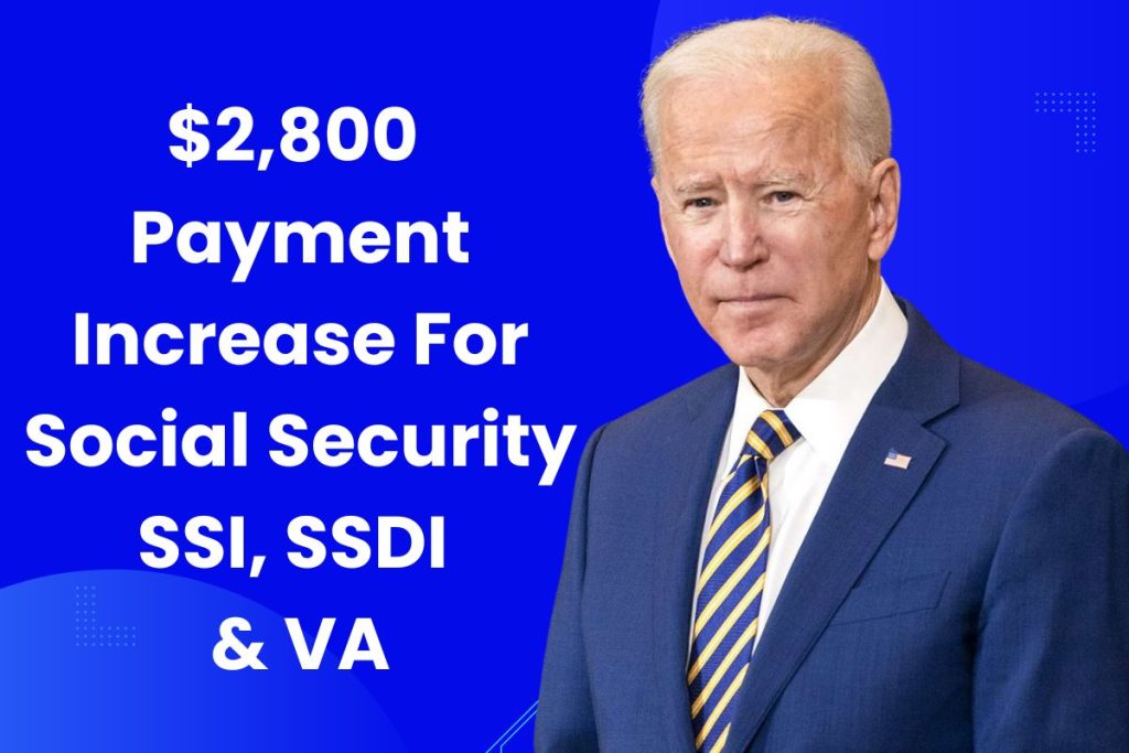 2,800 Payment Increase 2024 For Social Security SSI, SSDI & VA Know